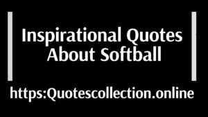 Inspirational Quotes About Softball