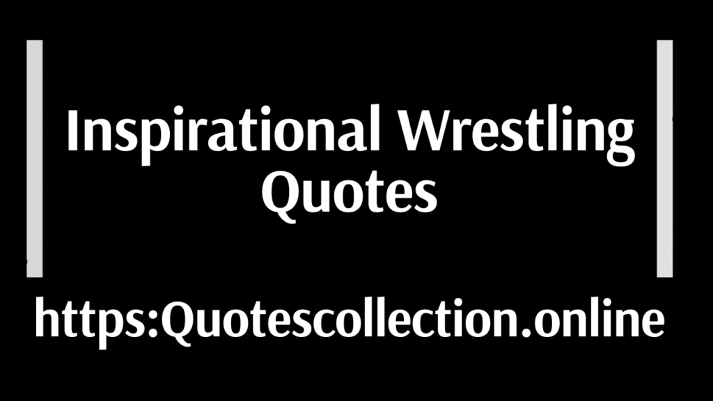 Inspirational Wrestling Quotes