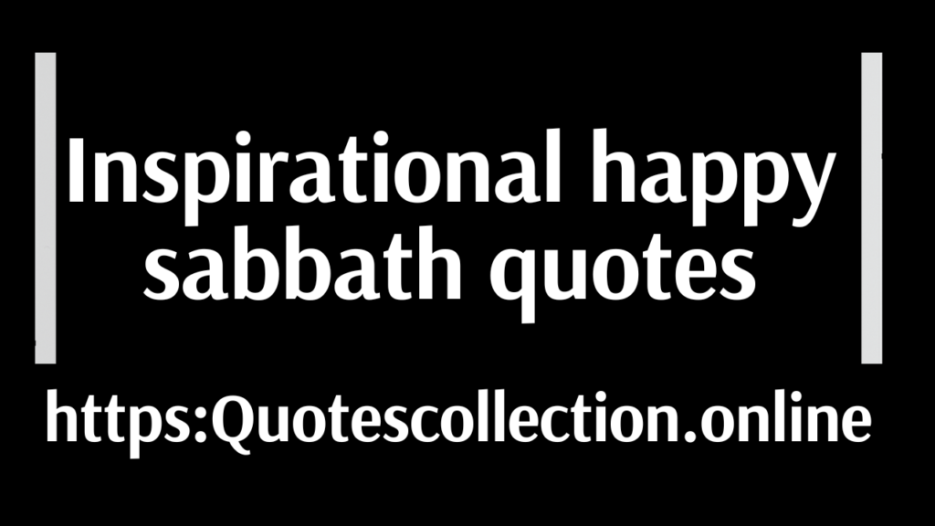 Inspirational happy sabbath quotes