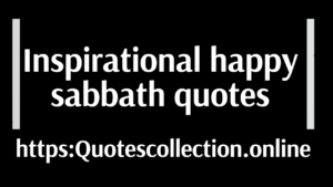 Inspirational happy sabbath quotes